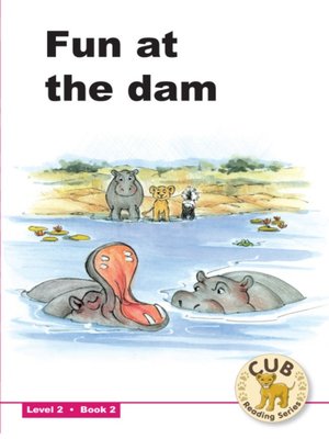 cover image of Cub Reading Scheme Level 2, Book 2: Fun at the Dam